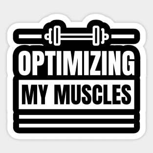 Optimizing My Muscles: The Perfect Gift for SEO Specialists, SEO Experts, SEO Managers, and Gym Lovers who Lift Weights Sticker